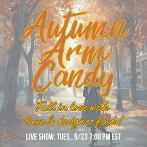 9/23 AUTUMN ARM CANDY: FALL IN LOVE WITH LUXE & DESIGNER FINDS - LIVE SHOW